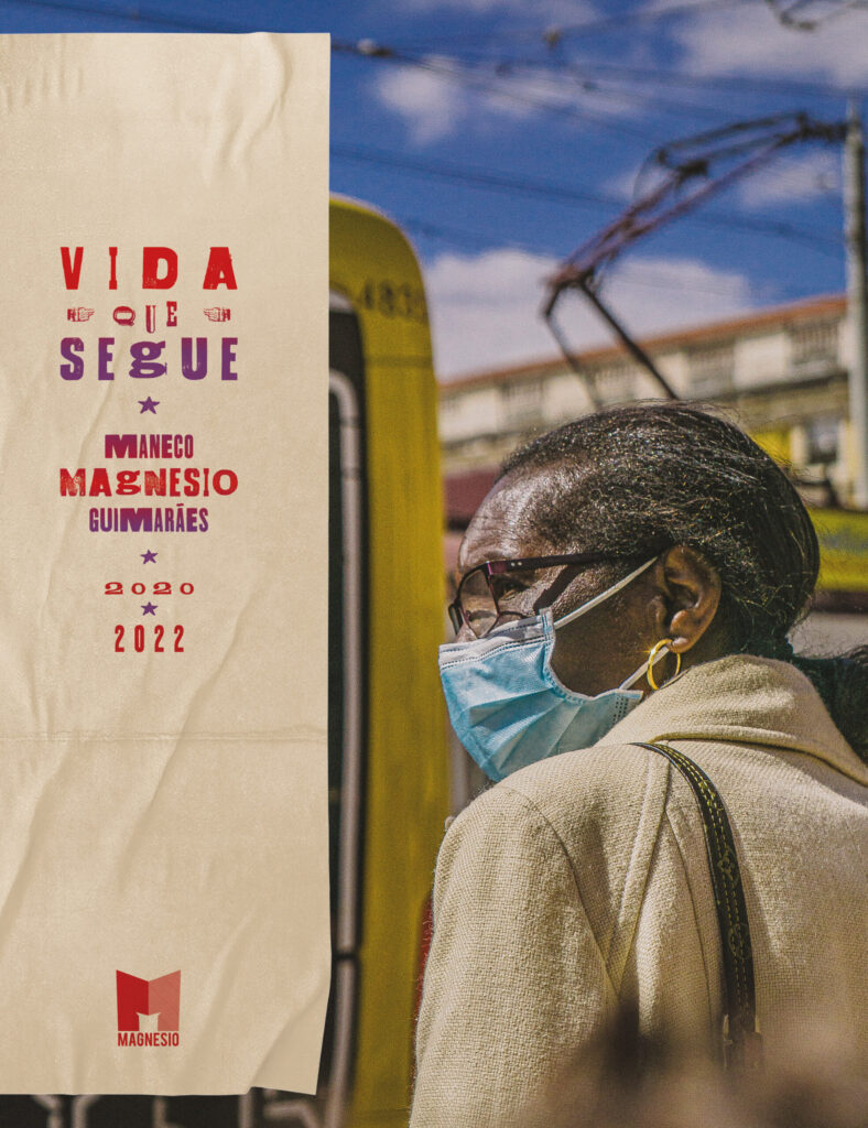 Capa do livro Vida Que Segue onde se lê o texto VIDA QUE SEGUE - Maneco Magnesio Guimarães - 2020 - 2022 e ao seu lado direito se vê uma foto de uma mulher negra e idosa usando máscara de proteção branca, usando um casaco na cor bege, em frente a um bonde na cor amarela.